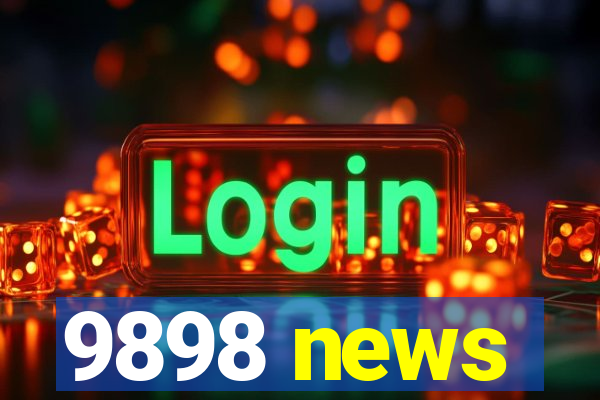9898 news